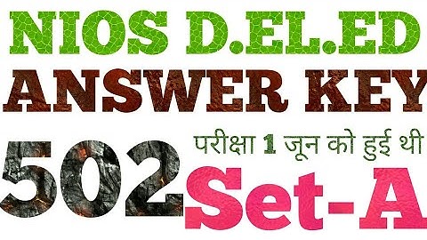 NIOS D.EL.ED 502 ANSWER KEY SET A || TEJ TUBE