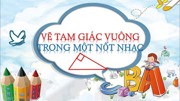 Vẽ tam giác vuông mà không cần dùng thước eke và thước đo góc trong một nốt nhạc