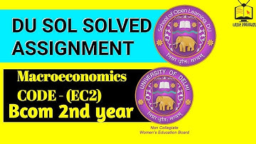 DU SOL AND NCWEB MACROECONOMICS ASSIGNMENT SOLUTION 2020 | B.COM 2ND YEAR | #LittleZoologist