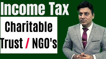 Income Tax: Taxation of Trust I NGO I Charitable Institutions : Section 11