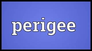 Perigee Meaning