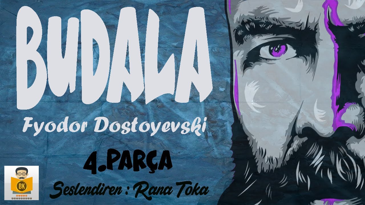 Budala - Fyodor Dostoyevski (Sesli Kitap 4.Parça) (Rana Toka)
