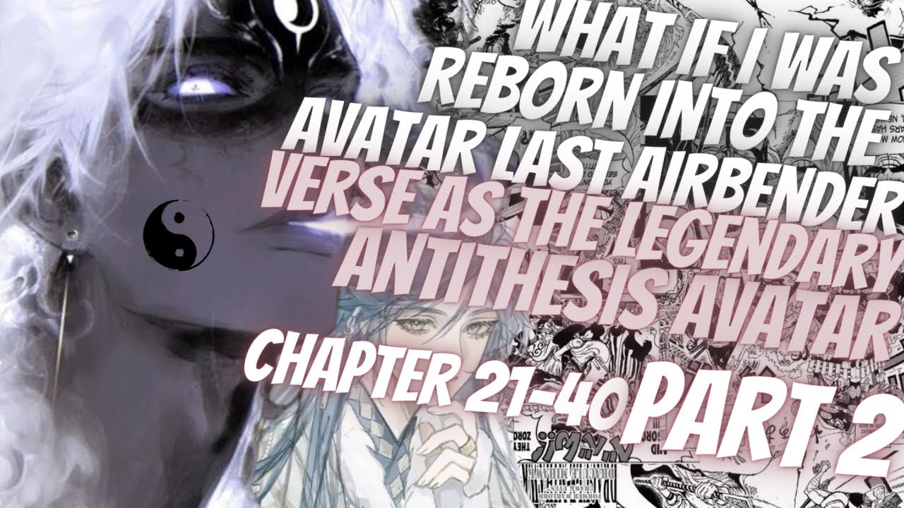 What If I Was Reborn Into The Avatar Last Airbender World As The Legendary Antithesis Avatar |Part 2