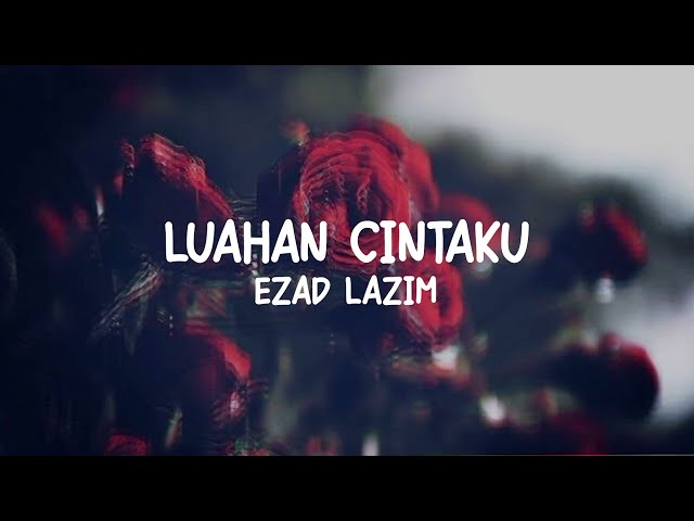 Ezad Lazim - Luahan Cintaku (Official Lyric Video) class=