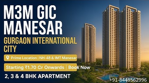 M3M Mega Launch in Manesar | M3M GIC Manesar Gurgaon | Township 150 Acres with 2, 3, & 4 BHK Flats