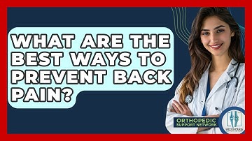 What Are The Best Ways To Prevent Back Pain? - Orthopedic Support Network