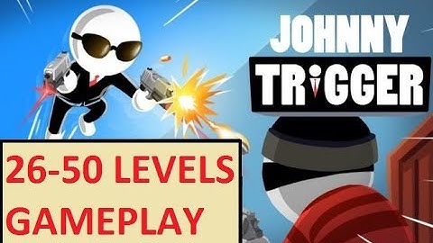 JOHNNY TRIGGER - LEVEL 26-50 GAMEPLAY