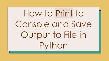 How to Print to Console and Save Output to File in Python