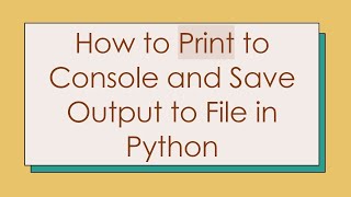 How to Print to Console and Save Output to File in Python