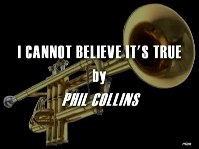 Phil Collins - I Cannot Believe It's True (Lyrics) class=