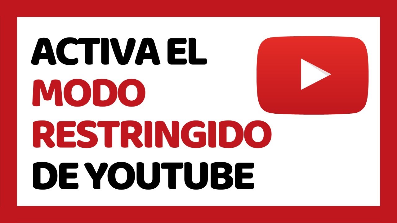 Cómo Activar el Modo Restringido de YouTube