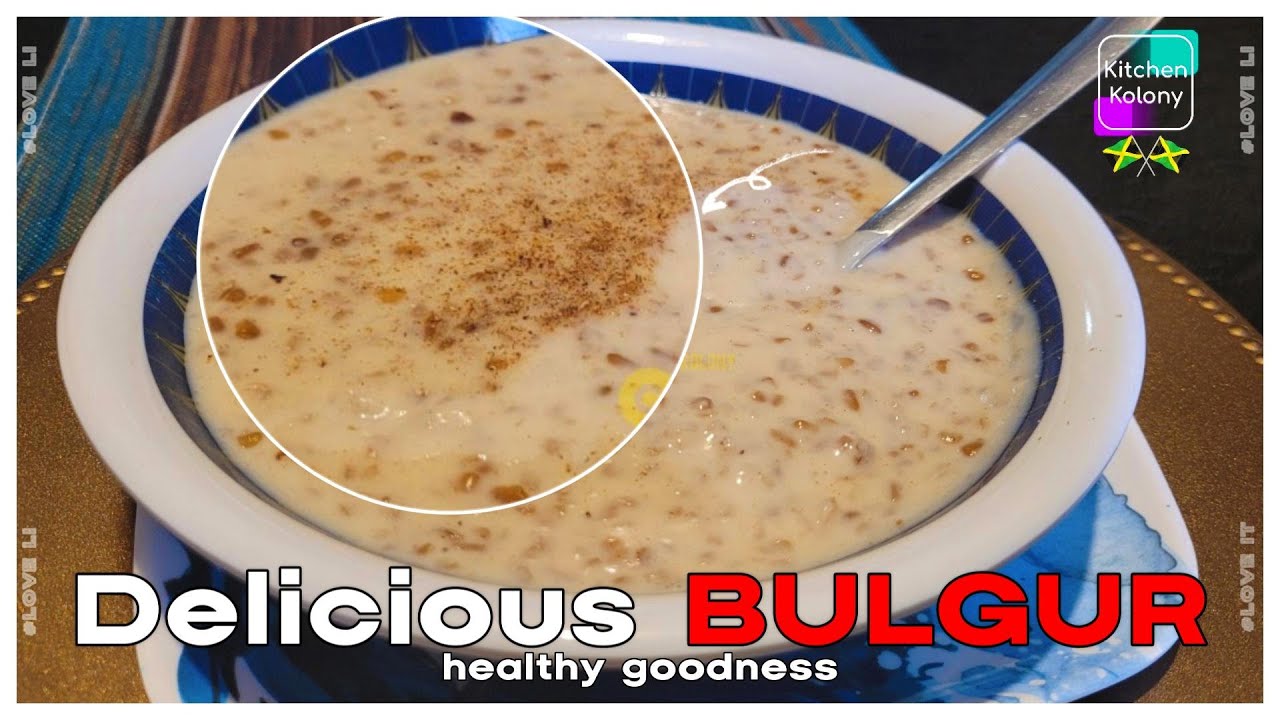 Creamy, Healthy and Flavorful Jamaican Style Bulgur Porridge Recipe