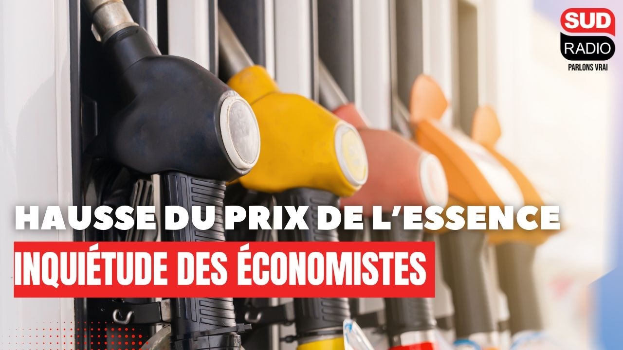 Hausse du prix de l’essence : inquiétude des économistes