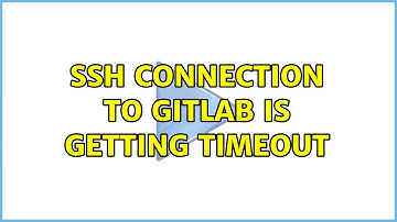SSH connection to Gitlab is getting timeout