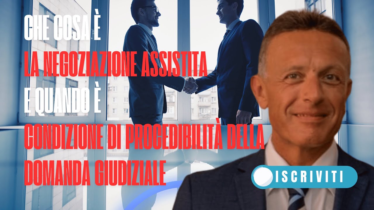 Che cosa è la negoziazione assistita e quando è condizione di procedibilità della domanda giudiziale