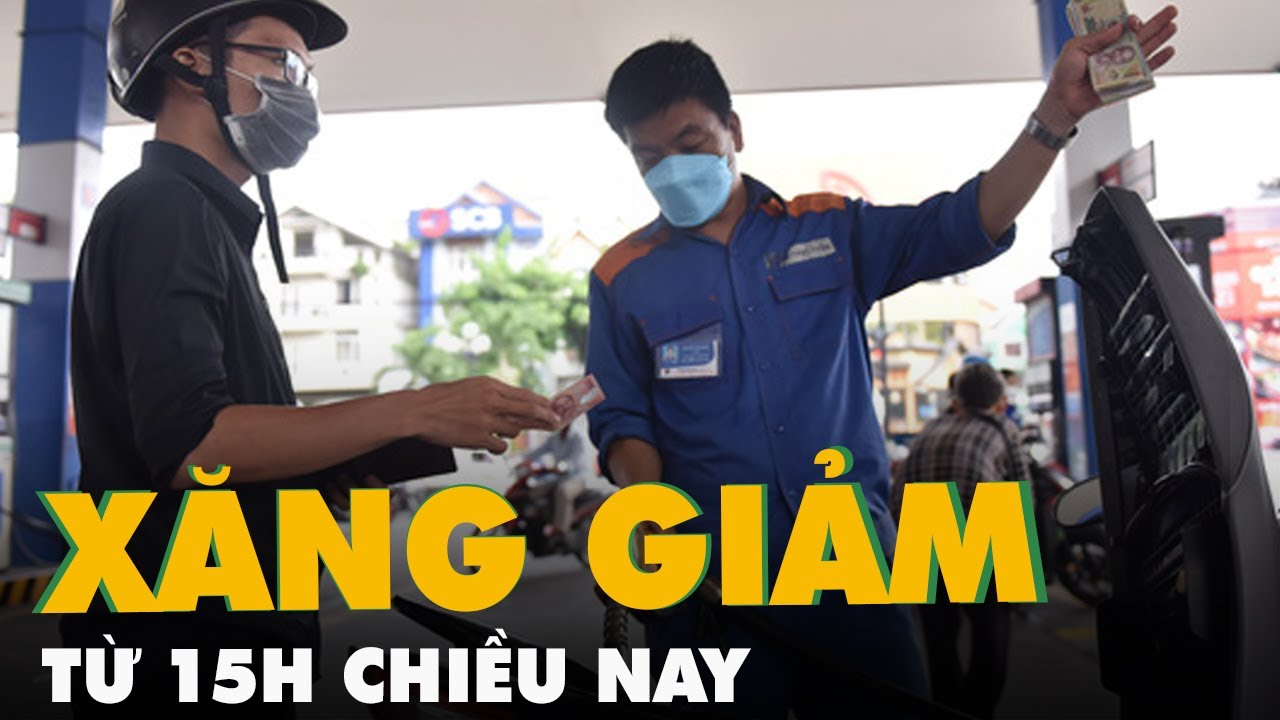 Kịch bản nào giảm giá xăng dầu kể từ 15h chiều nay?