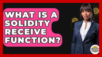 What Is A Solidity Receive Function? - CryptoBasics360.com