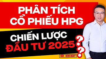 PHÂN TÍCH CỔ PHIẾU HPG VÀ CHIẾN LƯỢC ĐẦU TƯ NĂM 2025 ?? | ĐẦU TƯ CHỨNG KHOÁN