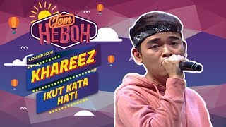 Khareez - Ikut Kata Hati | #JomHeboh2018