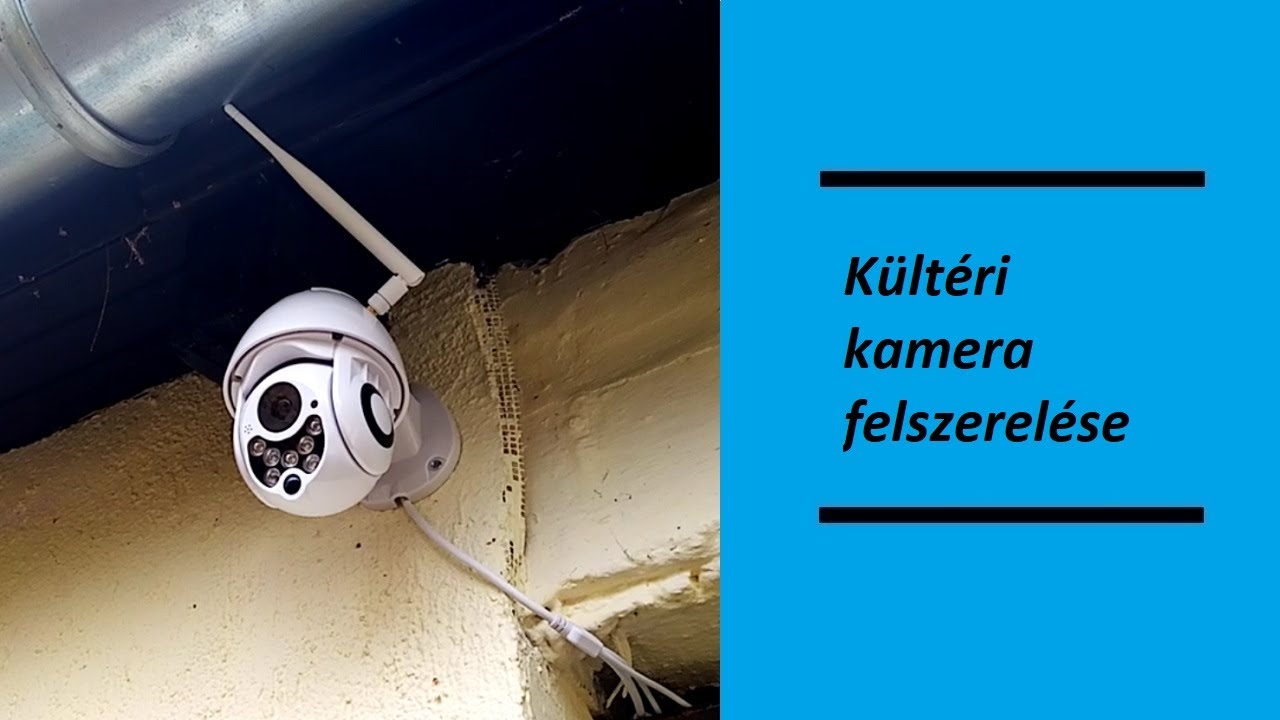 Kültéri kamera felszerelése Kültéri kamera felszerelése