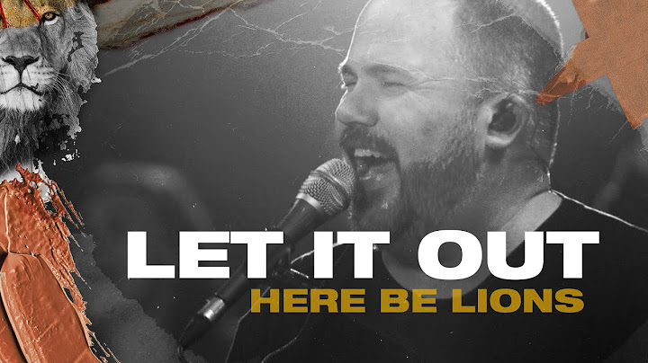 Let It Out - Here Be Lions (Official Live Video)