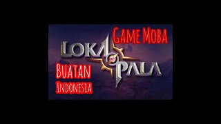 Lokapala!!! Game moba buatan Indonesia!!!