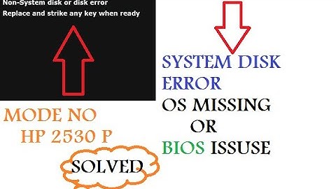 Non System Disk or Disk error Replace and Strike any key is ready on Hp 2530p....
