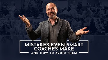 Mistakes Even Smart Coaches Make (And How To Avoid Them) | The Coaching Institute
