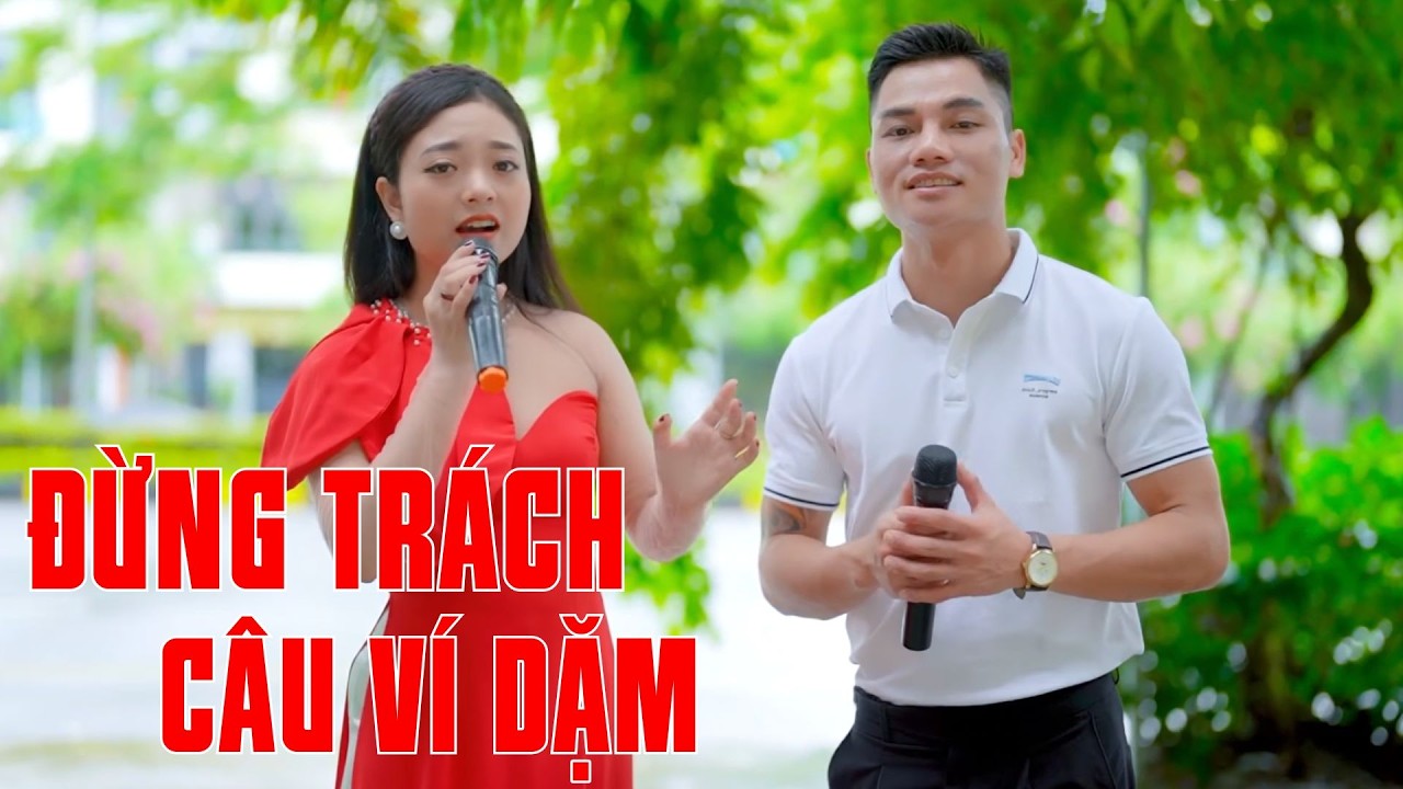 Đừng Trách Câu Ví Dặm - Song Ca Nhạc Quê Hương Triệu Người Đắm Say - Ngọc Khánh ft Lâm Anh