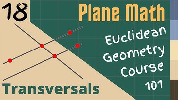 Euclidean Geometry 101: Lesson 018 - Transversals