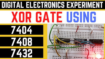 XOR logic gate on bread board by 3 ICs 7404,7408,7432 | XOR GATE using 7404, 7408 and 7432