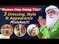 Women stop doing this 3 mistakes every women should avoid on dress style and appearance  sadhguru