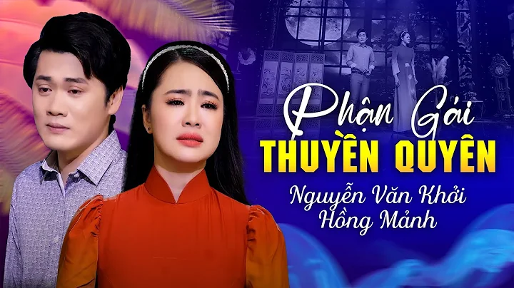 Tân Cổ Giao Duyên Phận Gái Thuyền Quyên - Hồng Mảnh ft. Nguyễn Văn Khởi | Tân Cổ Hiện Đại Hay Nhất