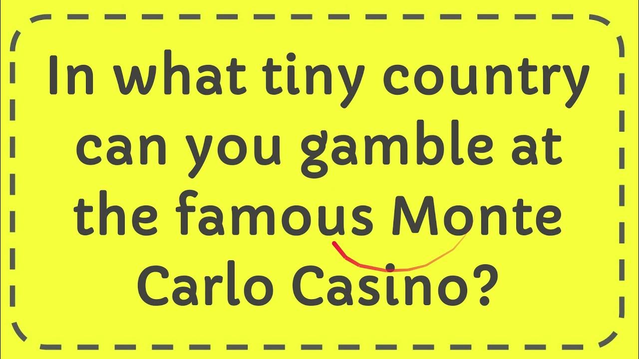 In what tiny country can you gamble at the famous Monte Carlo Casino