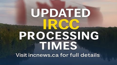 Check Latest IRCC Processing Times As Of December 10, 2025
