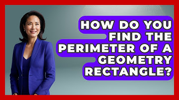 How Do You Find The Perimeter Of A Geometry Rectangle? - All About Geometry