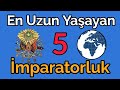 En Uzun Süre Hüküm Sürmüş 5 İmparatorluk