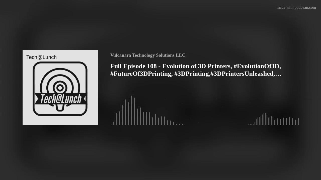 Full Episode 108 - Evolution of 3D Printers, 