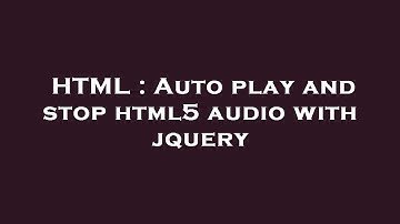 HTML : Auto play and stop html5 audio with jquery