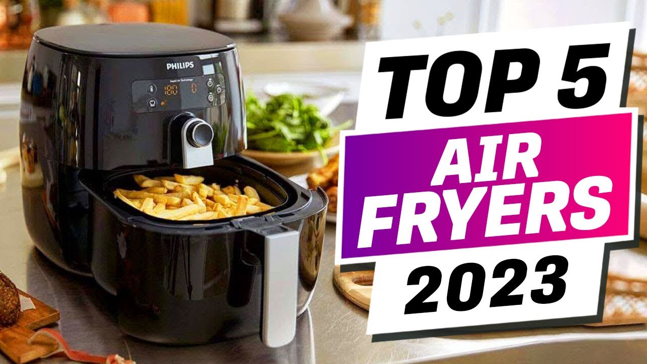 The Best Air Fryers of 2023