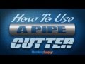 How to Use a Pipe Cutter