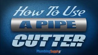 How To Use A Pipe Cutter