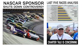 NASCAR Sponsor Shuts Down Controversy | Concerning Charter Talk | Last 5 Races Analysis