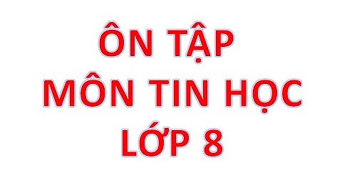 Giải bài tập tin học lớp 8 sgk bài 2 năm 2024