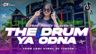 DJ THE DRUM X YA ODNA VIRAL TIKTOK ‼️ STYLE TRAP PARGOY BASS BLAYER || DICKY ANDIKA