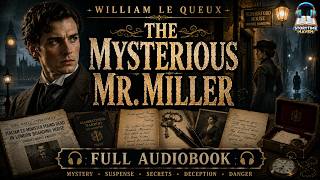 The Mysterious Mr. Miller 🕵️‍♂️💀 | A Suspenseful Tale of Secrets and Intrigue | William Le Queux screenshot 3
