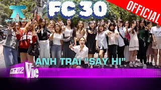 Lần đầu tiên FC 30 Anh Trai hội ngộ, quẩy vui hết nước chấm | Anh Trai \