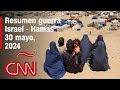 Resumen en video de la guerra Israel - Hamas: noticias del 30 de mayo de 2024