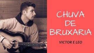 CHUVA DE BRUXARIA -VICTOR E LEO [cover]