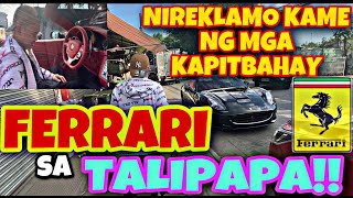 NIREKLAMO KAME NG KAPITBAHAY!!! NAMILI LANG NAMAN KAME SA TALIPAPA GAMIT FERRARI!!